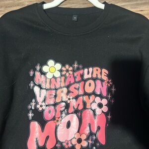 Kids Black Sweatshirt “ Miniature Version of My Mom “